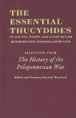 Thucydides: The Essential Thucydides: On Justice, Power, and de Paul Woodruff