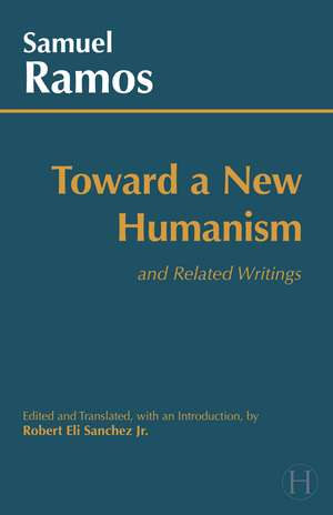 Toward a New Humanism: and Related Writings de Samuel Ramos