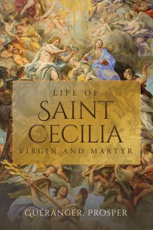 Life of St. Cecilia de Prosper Guéranger