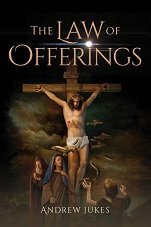 The Law of the Offerings de Andrew Jukes