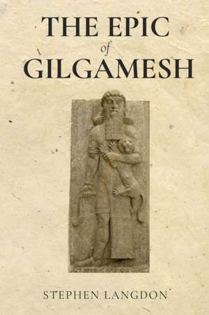 The Epic of Gilgamesh de Stephen Langdon