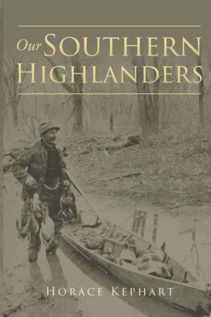 Our Southern Highlanders de Horace Kephart