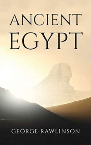Ancient Egypt de George Rawlinson