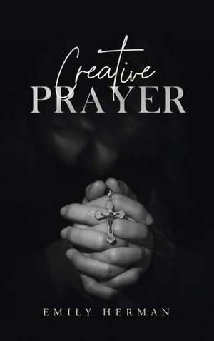 Creative Prayer de Emily Herman