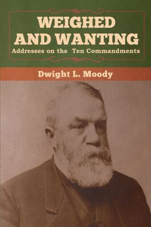 Weighed and Wanting de Dwight L. Moody
