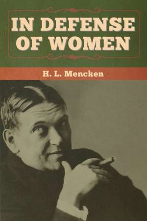 In Defense of Women de H. L. Mencken