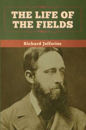 The Life of the Fields de Richard Jefferies