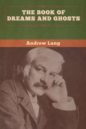 The Book of Dreams and Ghosts de Andrew Lang