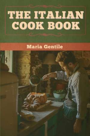 The Italian Cook Book de Maria Gentile