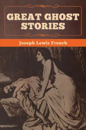 Great Ghost Stories de Joseph Lewis French