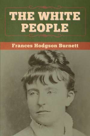 The White People de Frances Hodgson Burnett