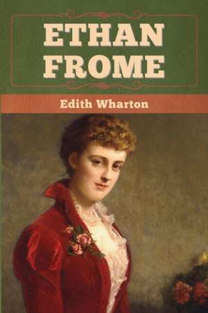 Wharton, E: Ethan Frome