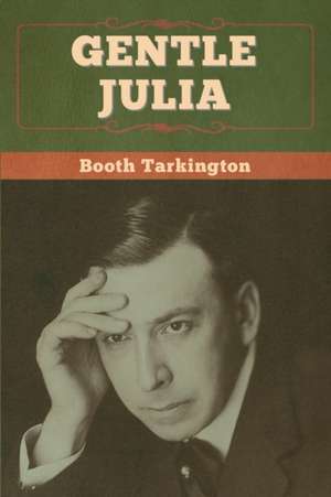 Gentle Julia de Booth Tarkington