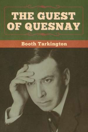 The Guest of Quesnay de Booth Tarkington