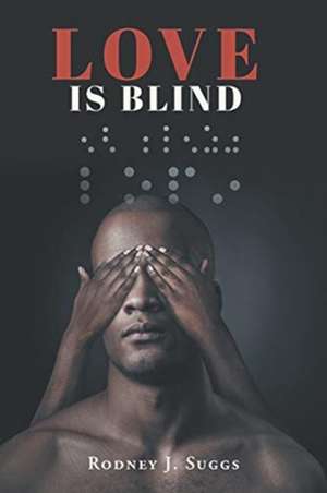 Love Is Blind de Rodney J. Suggs