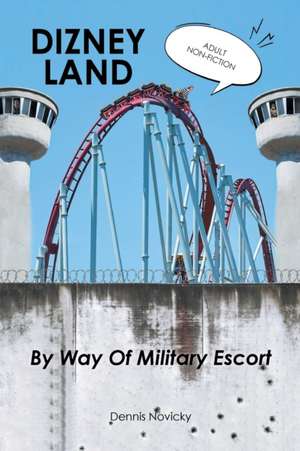 DIZNEY LAND By Way Of Military Escort de Dennis Novicky