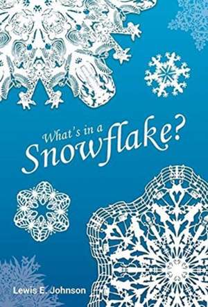 What's in a Snowflake? de Lewis E. Johnson