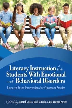 Literacy Instruction for Students with Emotional and Behavioral Disorders de Richard T. Boon