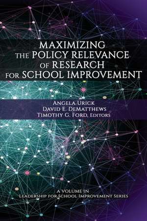 Maximizing the Policy Relevance of Research for School Improvement de David E. Dematthews