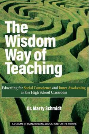 The Wisdom Way of Teaching de Martin E. Schmidt