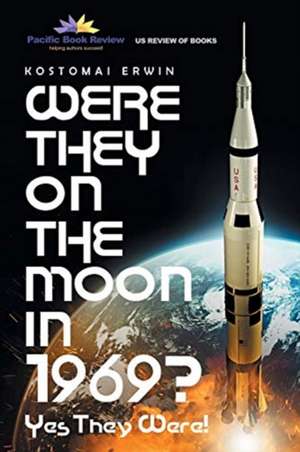 Were They On The Moon In 1969? de Kostomai Erwin