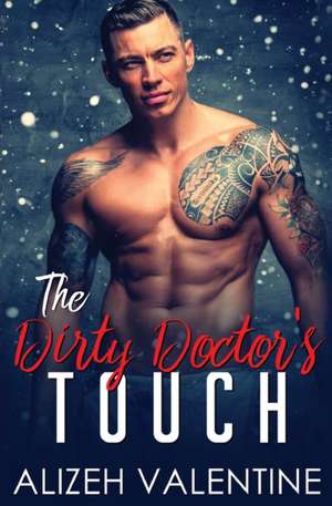 The Dirty Doctor's Touch de Alizeh Valentine