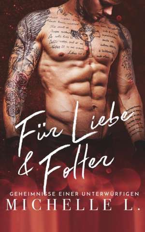 Für Liebe & Folter de Michelle L.