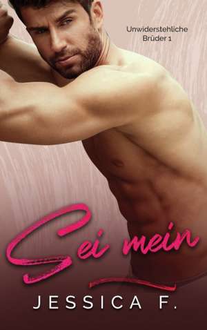 F., J: Sei mein