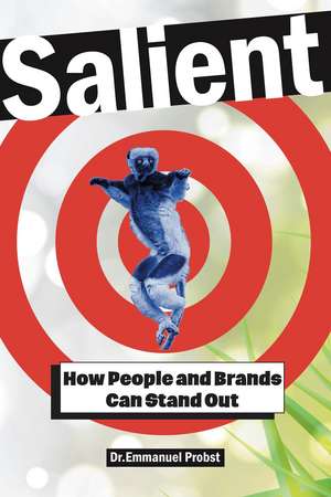 Salient: How People and Brands Can Stand Out de Emmanuel Probst