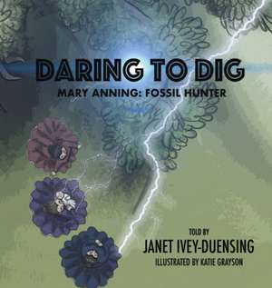 Daring to Dig de Janet Ivey-Duensing