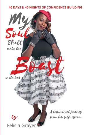 My Soul Shall Make Her Boast in The Lord - 40 days & 40 nights of Confidence Building de Felicia Grayer