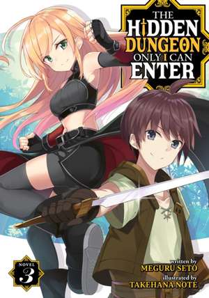 The Hidden Dungeon Only I Can Enter (Light Novel) Vol. 3 de Meguru Seto