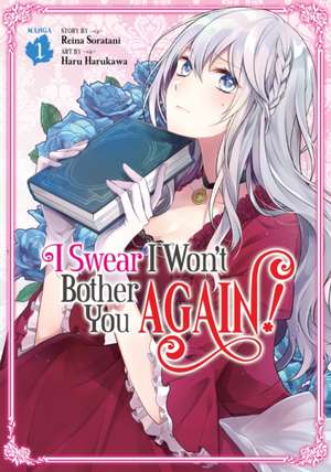 I Swear I Won't Bother You Again! (Manga) Vol. 1 de Reina Soratani