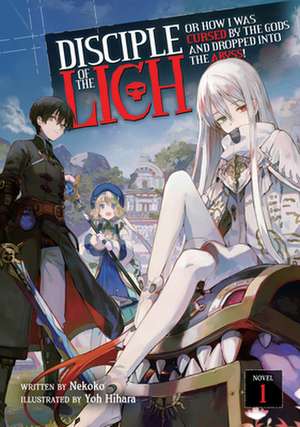 Disciple of the Lich: Or How I Was Cursed by the Gods and Dropped Into the Abyss! (Light Novel) Vol. 1 de Nekoko