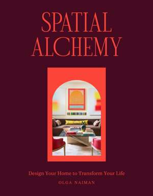 Spatial Alchemy de Olga Naiman