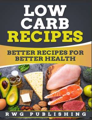 Low Carb Recipes de Rwg Publishing