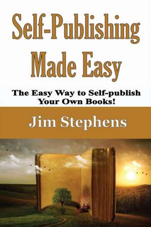 Self-Publishing Made Easy de Jim Stephens