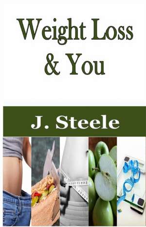 Weight Loss & You de J. Steele