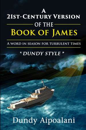 A 21st-Century Book Version of the Book of James de Dundy Aipoalani