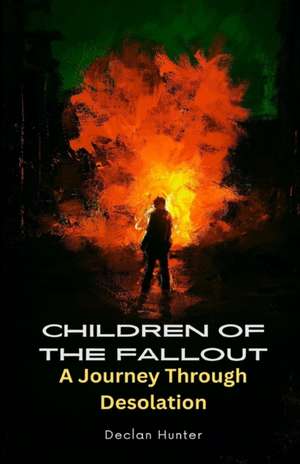 Children of the Fallout de Declan Hunter