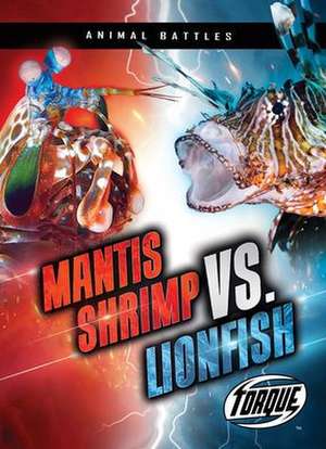 Mantis Shrimp vs. Lionfish de Kieran Downs