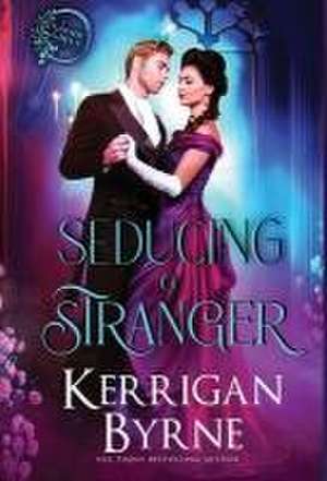 Seducing a Stranger de Kerrigan Byrne