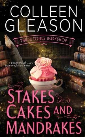 Stakes, Cakes and Mandrakes de Colleen Gleason