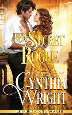 Her Secret Rogue de Cynthia Wright