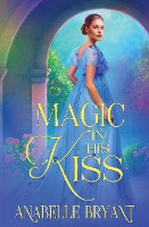 Magic In His Kiss de Anabelle Bryant