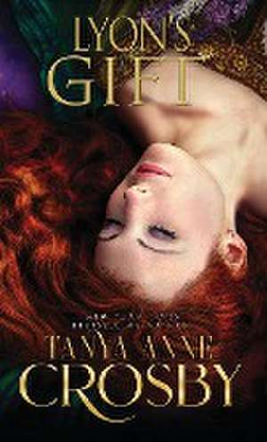 Lyon's Gift de Tanya Anne Crosby