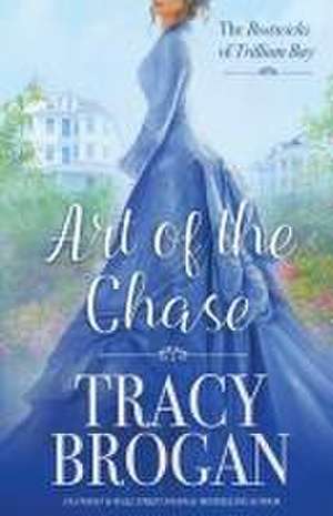 Art of the Chase de Tracy Brogan