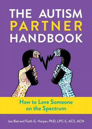 The Autism Partner Handbook: How to Love Someone on the Spectrum de Joe Biel