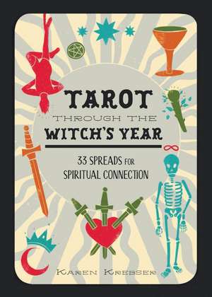 Tarot Through the Witch's Year de Karen Krebser