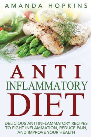 Anti Inflammatory Diet de Amanda Hopkins